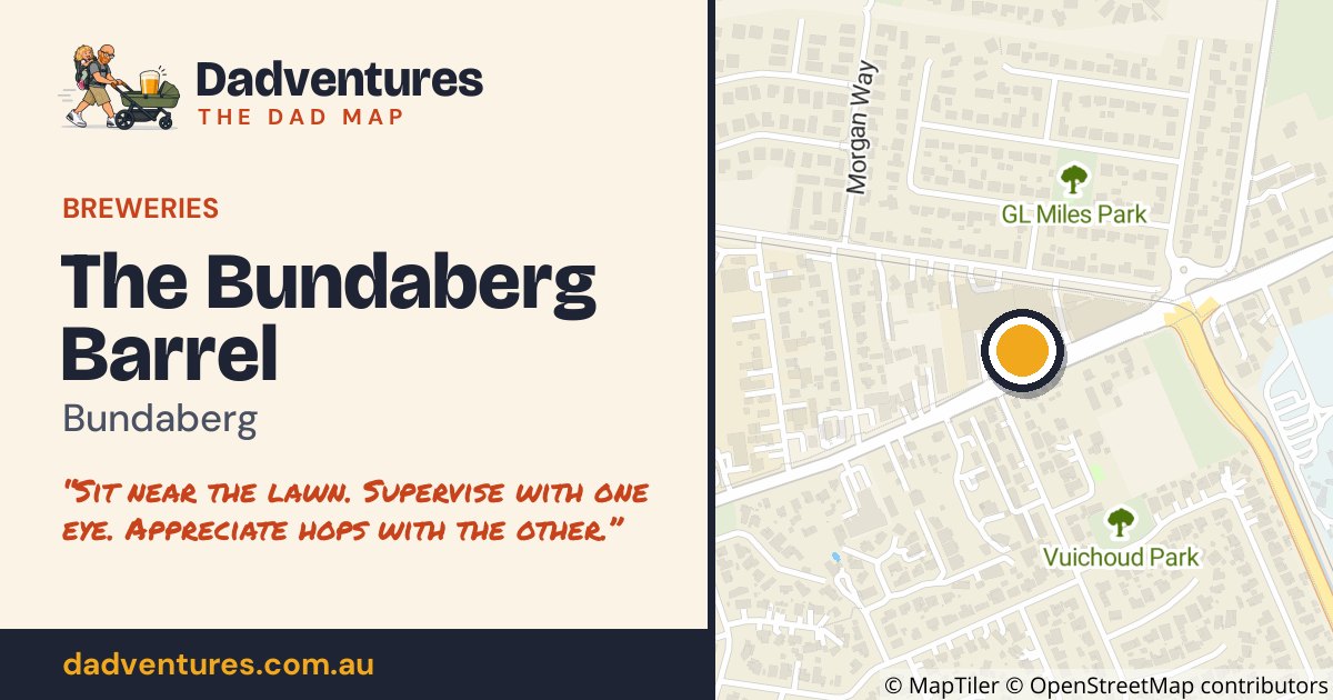 The Bundaberg Barrel on the Dad Map